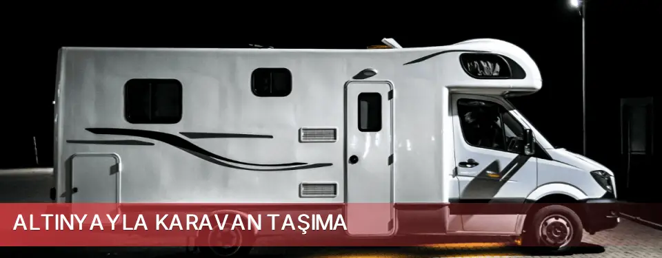 Altınyayla İlçemi Karavan Taşıma